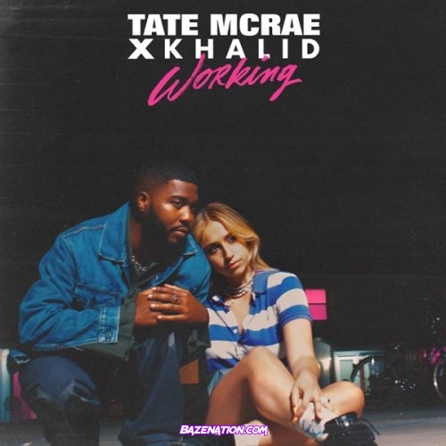 Tate McRae X Khalid - working Mp3 Download