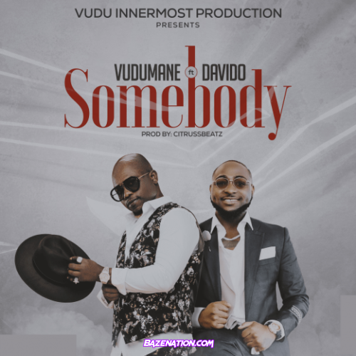 Vudumane – Somebody ft Davido