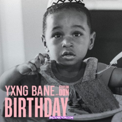 Yxng Bane - Birthday (feat. Stefflon Don) Mp3 Download