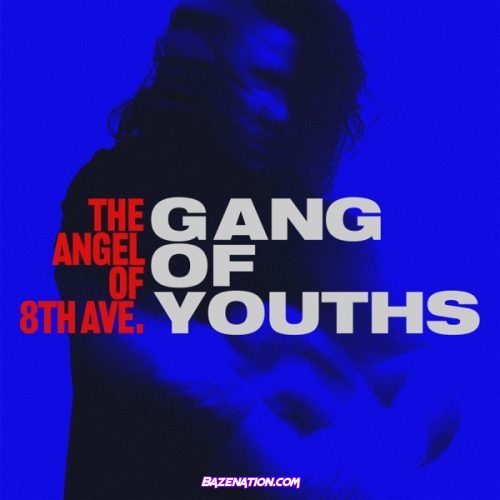 Gang of Youths - the angel of 8th ave. Mp3 Download