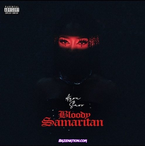 Ayra Starr - Bloody Samaritan Mp3 Download