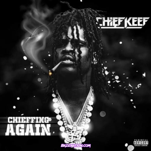 Chief Keef - Chieffing Again Download Ep Zip