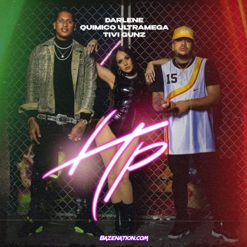 Darlene, Quimico Ultra Mega, Tivi Gunz – Hp Mp3 Download