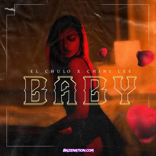 El Chulo & Chini Lee – Baby Mp3 Download