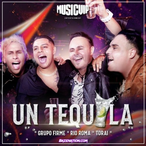 Grupo Firme, Río Roma, Torai – Un Tequila Mp3 Download