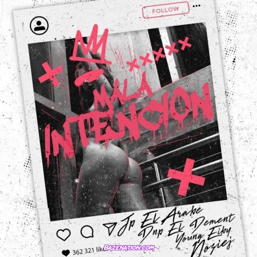 JP El Arabe, Dnp el Dment Musical, Young Eiby, Nosiej – Mala Intencion Mp3 Download