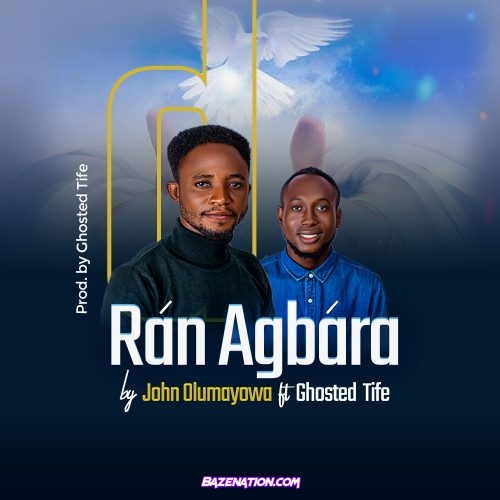 John Olumayowa – Ran Agbara (feat. Ghosted Tife) Mp3 Download