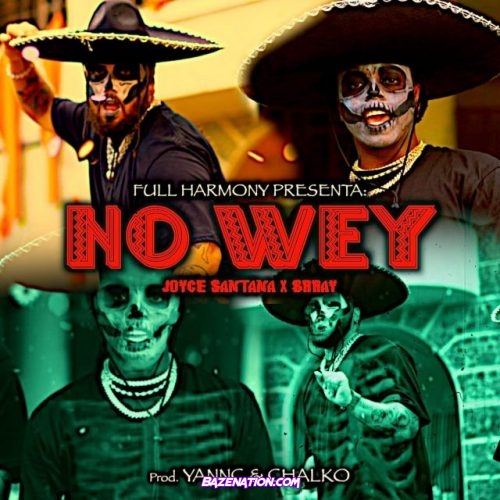 Joyce Santana, Brray, Yannc – No Wey Mp3 Download