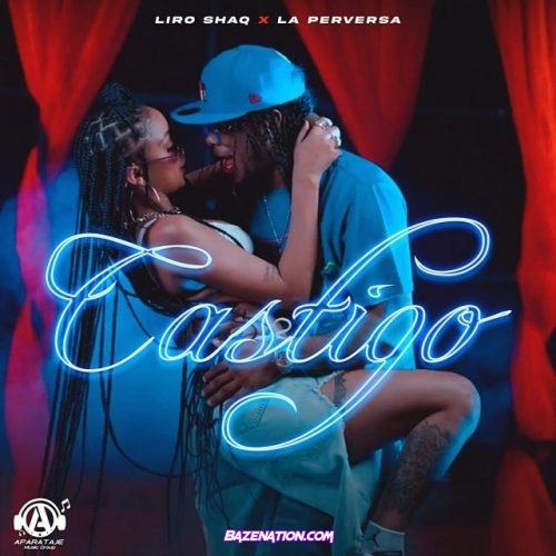 Liro Shaq & La Perversa – Castigo Mp3 Download