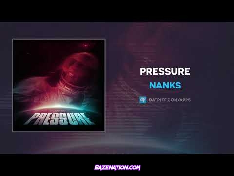 Nanks - Pressure Mp3 Download