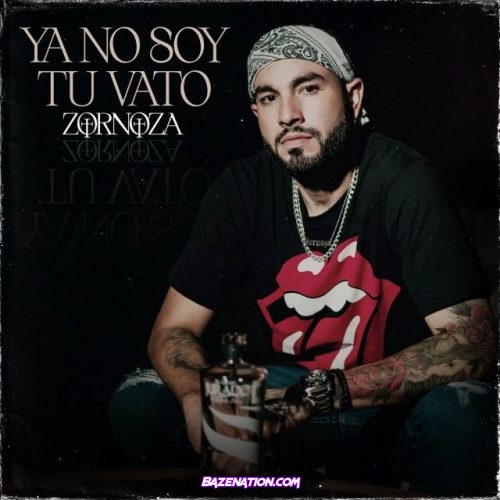 Zornoza – Ya No Soy Tu Vato Mp3 Download