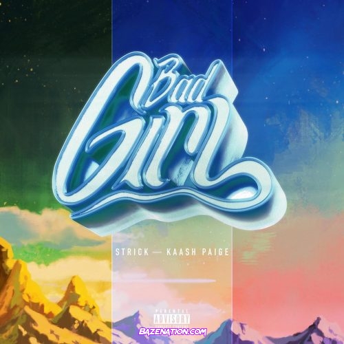 Strick & Kaash Paige – Bad Girl Mp3 Download