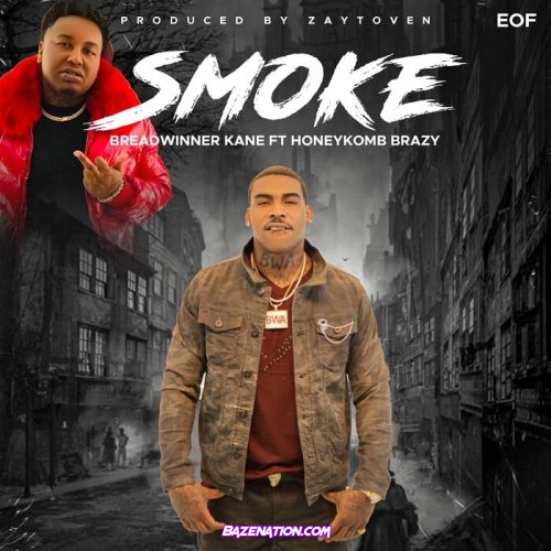 Breadwinner Kane & HoneyKomb Brazy - Smoke Mp3 Download