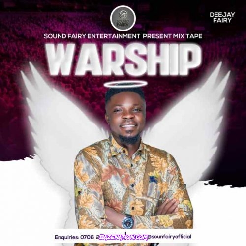 DOWNLOAD MIXTAPE: DEEJAY FAIRY – WARSHIP