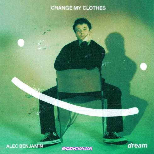 Dream & Alec Benjamin - Change My Clothes Mp3 Download