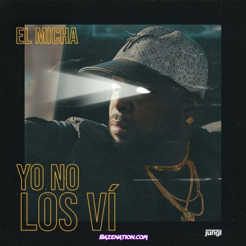 El Micha – Yo No Los Vi Mp3 Download