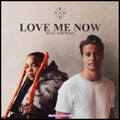 Kygo - Love Me Now (feat. Zoe Wees) Mp3 Download