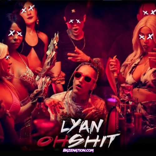 Lyan – Oh Shit Mp3 Download