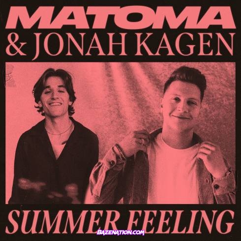 Matoma & Jonah Kagen - Summer Feeling