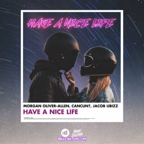 Morgan Oliver-Allen & CANCUN – Have a Nice Life (feat. Jacob Ubizz) Mp3 Download