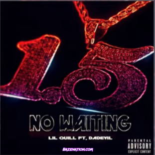 Lil Quill & DaDevil – No Waiting Mp3 Download