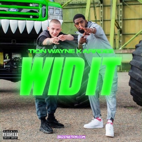 Tion Wayne - Wid It (feat. ArrDee) Mp3 Download