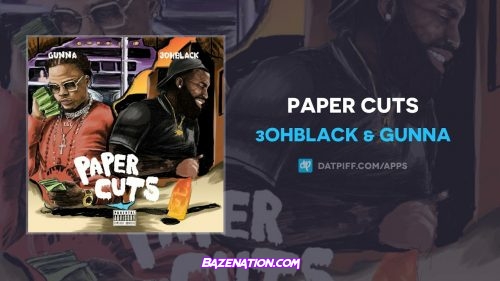 3ohBlack & Gunna - Paper Cuts Mp3 Download