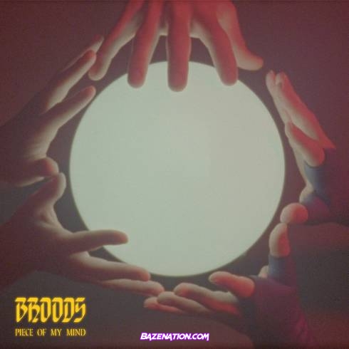 BROODS - Piece Of My Mind Mp3 Download