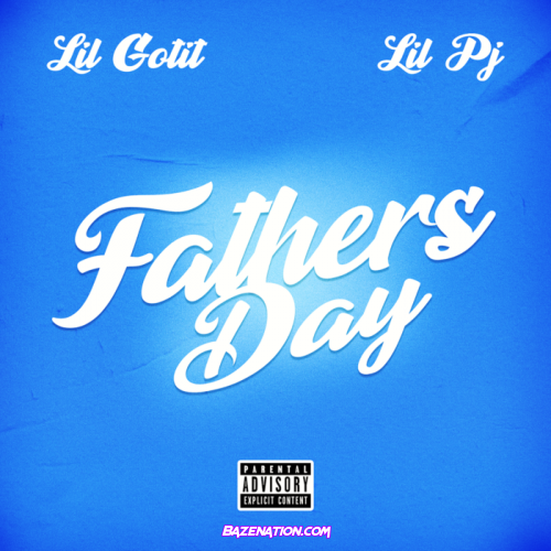 Lil Gotit & Lil PJ - Father's Day Mp3 Download