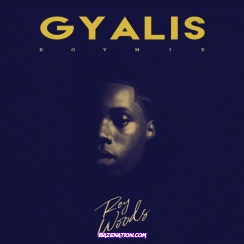 Roy Woods - Gyalis (RoyMix) Mp3 Download