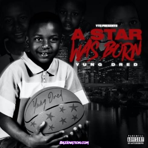 Yung Dred - A STAR WAS BORN Download Album Zip