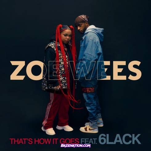 Zoe Wees - That’s How It Goes (feat. 6LACK) Mp3 Download