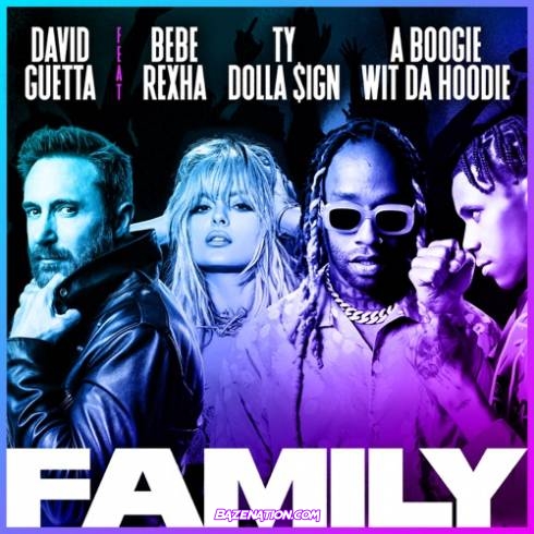 David Guetta - Family (feat. Bebe Rexha, A Boogie Wit da Hoodie & Ty Dolla $ign) Mp3 Download