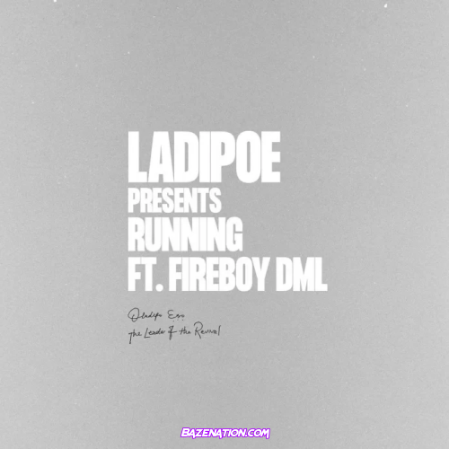 LadiPoe - Running Ft. Fireboy DML Mp3 Download