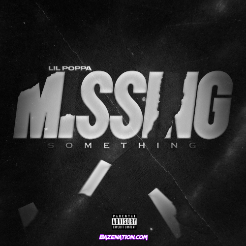 Lil Poppa - Missing Something Mp3 Download