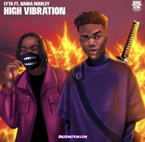 Lyta – High Vibration Ft. Naira Marley Mp3 Download