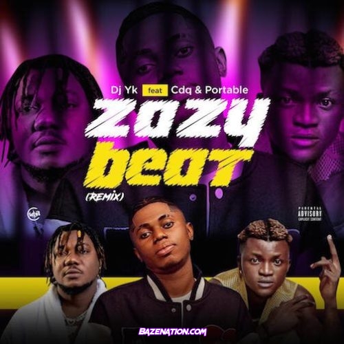 DJ YK – Zazu Beat (Remix) (feat. CDQ & Portable) Mp3 Download