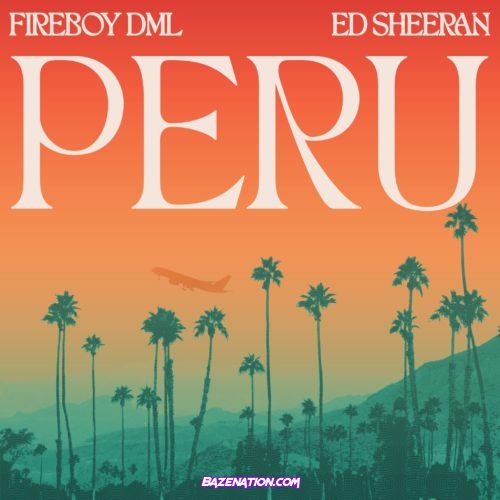  DML - Peru (Remix) Ft. Ed Sheeran Mp3 Download