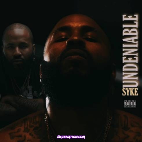 Syke – UNDENIABLE Download ALBUM Zip