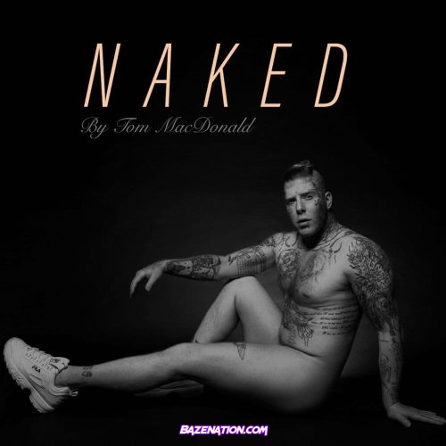 Tom MacDonald - NAKED Mp3 Download