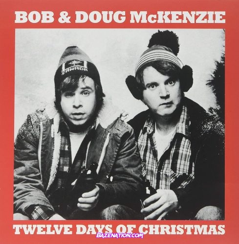 Bob & Doug McKenzie – Twelve Days of Christmas Mp3 Download