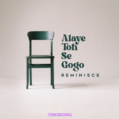 Reminisce - Alaye Toh Se Gogo Mp3 Download