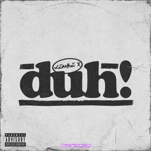 Kembe X - Duh! Mp3 Download