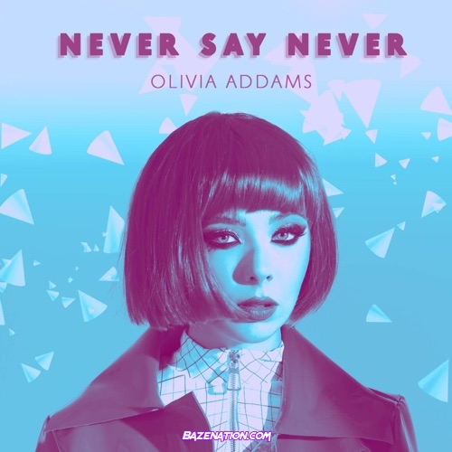 Olivia Addams - Never Say Never Mp3 Download