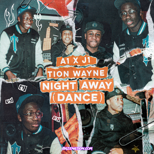 A1 x J1 - Night Away (Dance) ft. Tion Wayne Mp3 Download