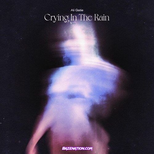 Ali Gatie - Crying in the Rain Mp3 Download