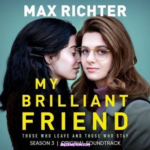 Max Richter - My Brilliant Friend, Season 3 (Original Soundtrack) Download Album Zip