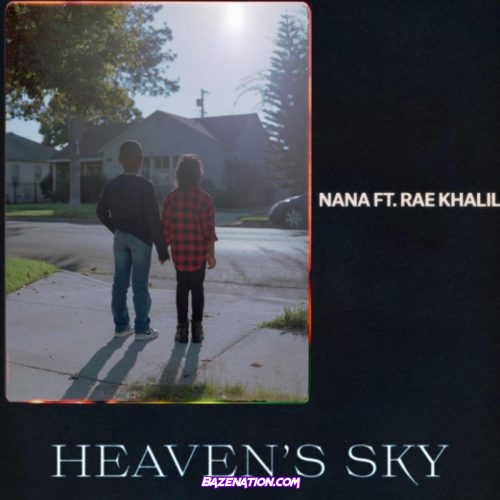 Nana - Heaven's Sky (feat. Rae Khalil) Mp3 Download