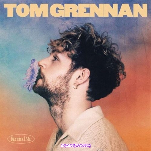 Tom Grennan - Remind Me Mp3 Download