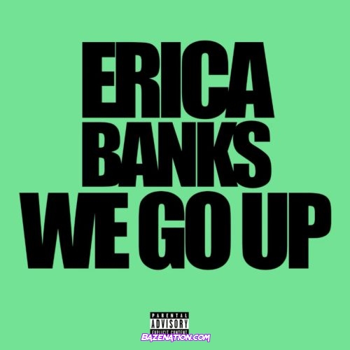 Erica Banks - WE GO UP Mp3 Download